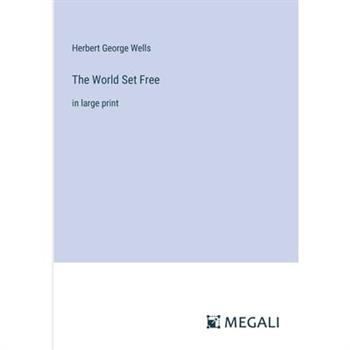 The World Set Free The World Set Free