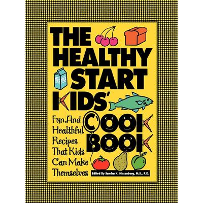 The Healthy Start Kids’ Cookbook The Healthy Start Kids’ Cookbook