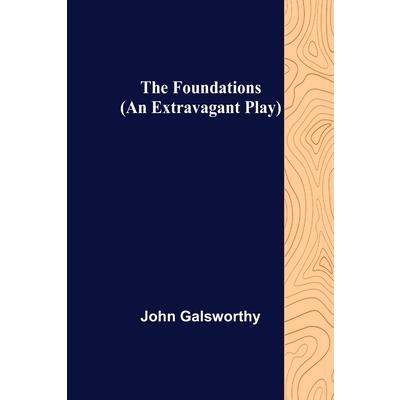 The Foundations (An Extravagant Play) The Foundations (An Extravagant Play)