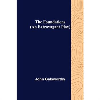 The Foundations (An Extravagant Play) The Foundations (An Extravagant Play)