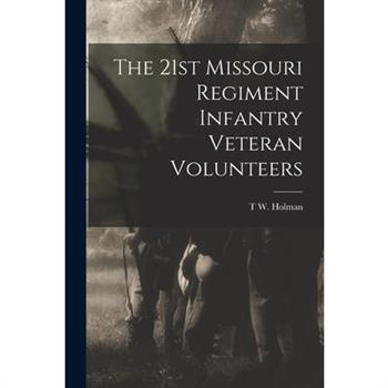The 21st Missouri Regiment Infantry Veteran Volunteers