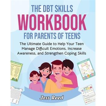 The DBT Skills Workbook for Parents of Teens