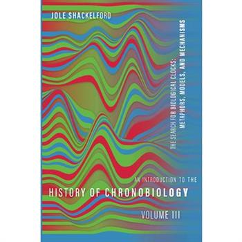 An Introduction to the History of Chronobiology, Volume 3