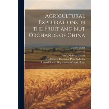 Agricultural Explorations in the Fruit and Nut Orchards of China; Volume no.204