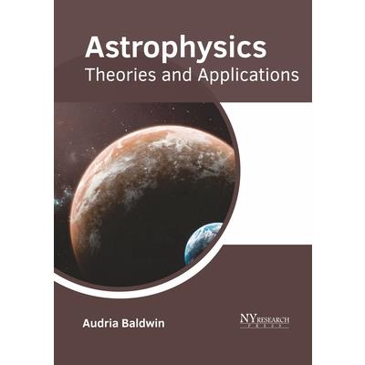 Astrophysics: Theories and Applications