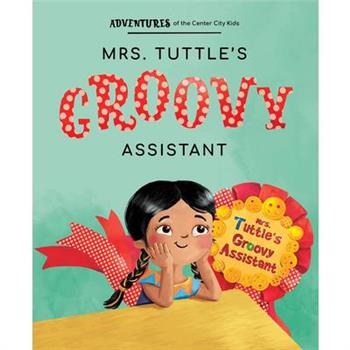 Mrs. Tuttle’s Groovy Assistant