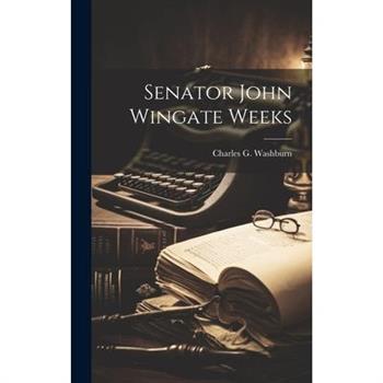 Senator John Wingate Weeks
