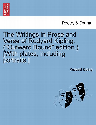 The Writings in Prose and Verse of Rudyard Kipling. (”Outward Bound” Edition.) [With Plates, Including Portraits.]
