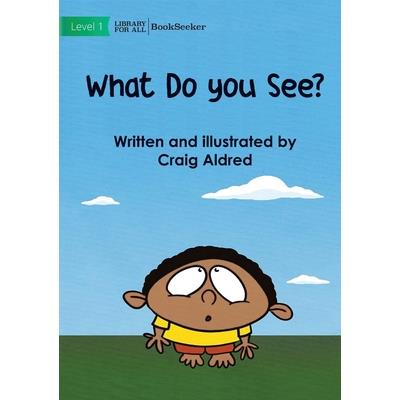 What Do You See?