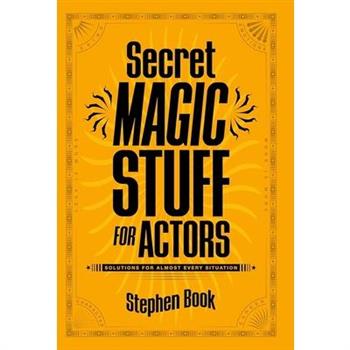 Secret Magic Stuff for Actors