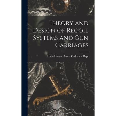 Theory and Design of Recoil Systems and gun Carriages