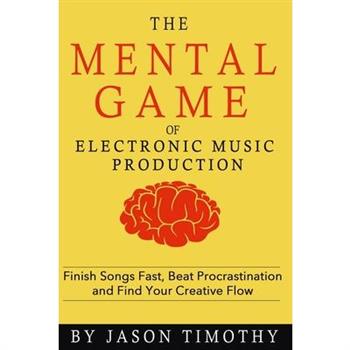Music Habits - The Mental Game of Electronic Music ProductionFinish Songs Fast, Beat Procrastination and Find Your Creative Flow