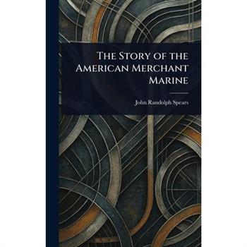 The Story of the American Merchant Marine