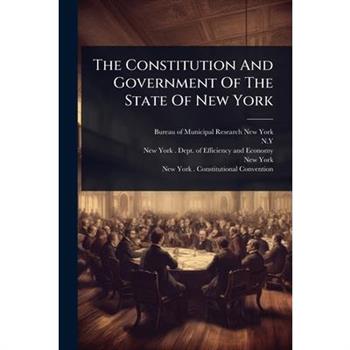 The Constitution And Government Of The State Of New York