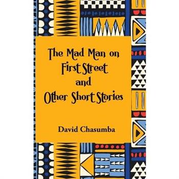 The Mad Man on First Street and Other Short Stories