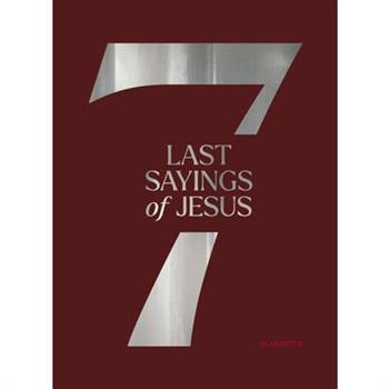 The 7 Last Sayings of Jesus