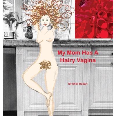 My Mom Has A Hairy Vagina