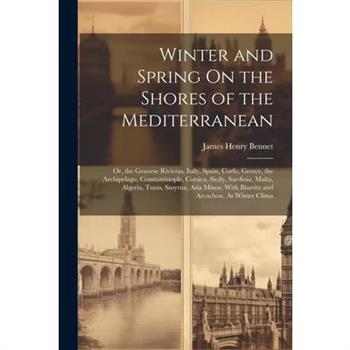 Winter and Spring On the Shores of the Mediterranean