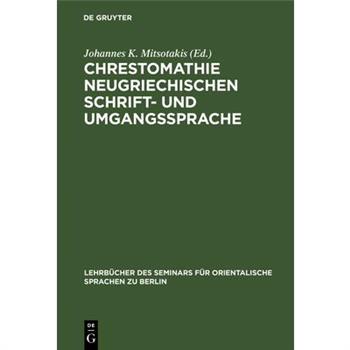 Chrestomathie Neugriechischen Schrift- Und Umgangssprache