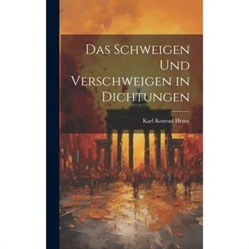 Das Schweigen und Verschweigen in Dichtungen