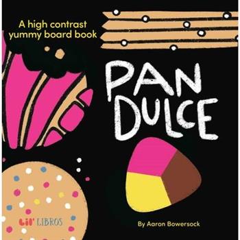 Pan Dulce: A High Contrast Yummy Board Book (Bilingual: English/Spanish)