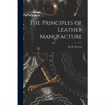 The Principles of Leather Manufacture