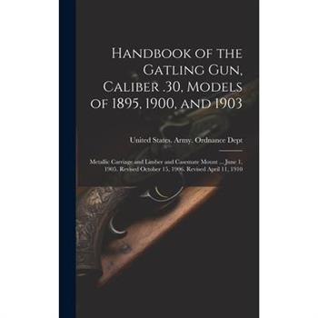 Handbook of the Gatling Gun, Caliber .30, Models of 1895, 1900, and 1903