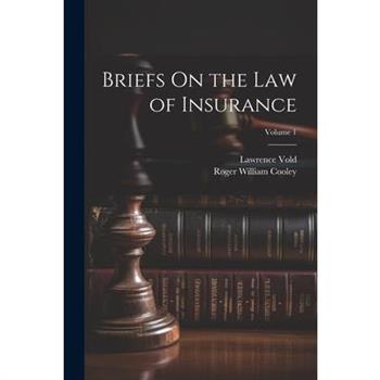 Briefs On the Law of Insurance; Volume 1