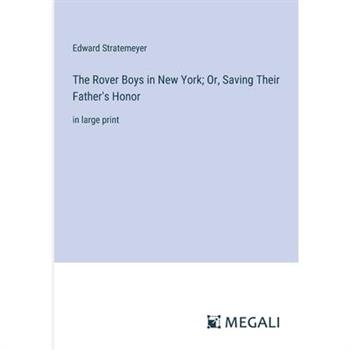 The Rover Boys in New York; Or, Saving Their Father’s Honor