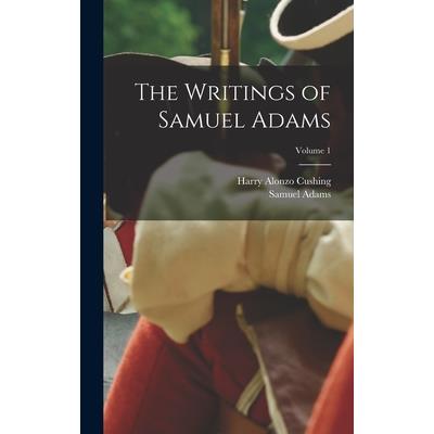 The Writings of Samuel Adams; Volume 1