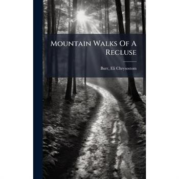 Mountain Walks Of A Recluse