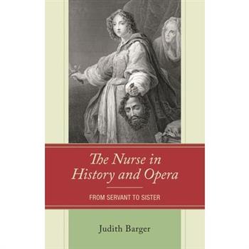 The Nurse in History and Opera: From Servant to Sister