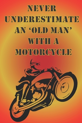 Never underestimate an ’old man’ with a motorcycle.