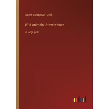 Wild Animals I Have Known
