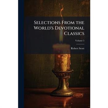 Selections From the World’s Devotional Classics