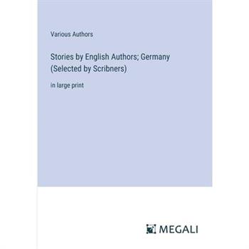 Stories by English Authors; Germany (Selected by Scribners)