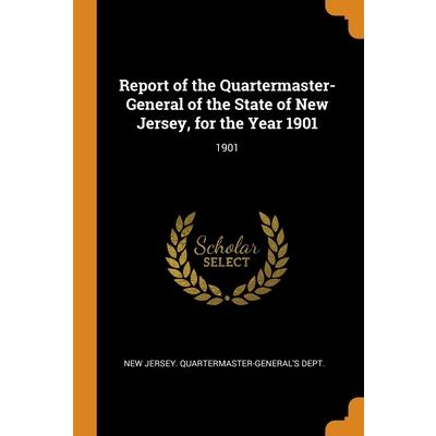 Report of the Quartermaster- General of the State of New Jersey, for the Year 1901