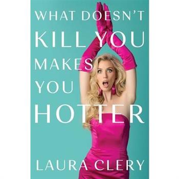 What Doesn't Kill You Makes You Hotter