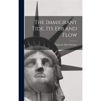 The Immigrant Tide, its ebb and Flow