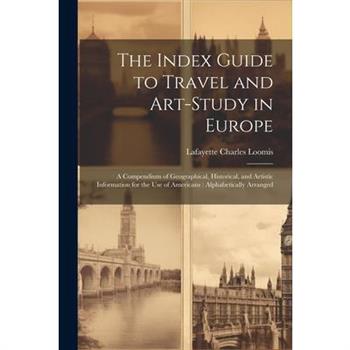 The Index Guide to Travel and Art-Study in Europe