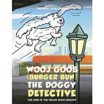 Wooj Goob (Burger Bun) the Doggy Detective