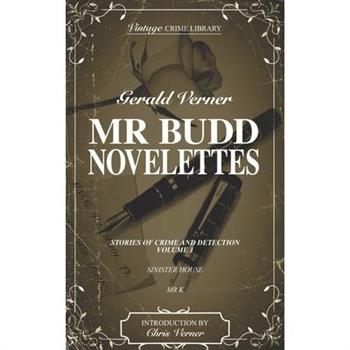 Mr. Budd Novelettes Stories of Crime and Detection Volume One (contains Sinister House and M r K)