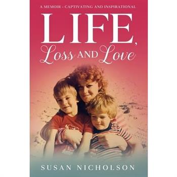 Life, Loss and Love