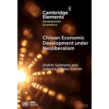Chilean Economic Development Under Neoliberalism