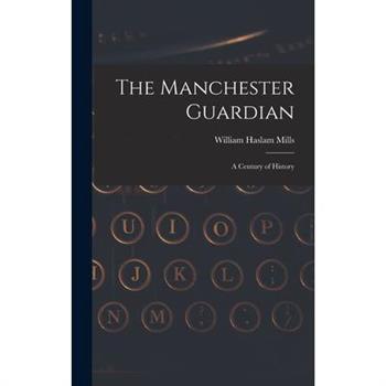 The Manchester Guardian; a Century of History