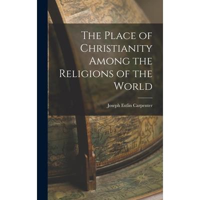 The Place of Christianity Among the Religions of the World