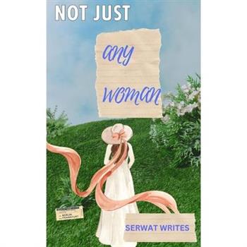 Not Just Any Woman