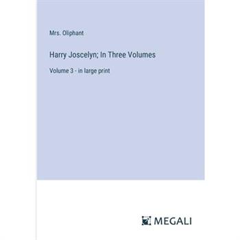 Harry Joscelyn; In Three Volumes