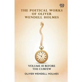 The Poetical Works Of Oliver Wendell Holmes