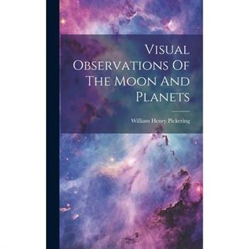 Visual Observations Of The Moon And Planets